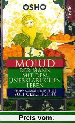 Mojud: Der Mann mit dem unerklärlichen Leben  Eine Sufi-Geschichte